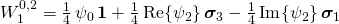 W_1^{0,2} = \tfrac 14\, \psi_0\, \mathbf{1} + \tfrac 14\, \mathrm{Re}\{\psi_2\}\, {\boldsymbol\sigma_3} - \tfrac 14\, \mathrm{Im}\{\psi_2\} \,{\boldsymbol\sigma_1}