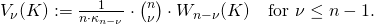 V_{\nu}(K) :=\frac{1}{n\cdot\kappa_{n-\nu}}\cdot{{n}\choose{\nu}}\cdot W_{n-\nu}(K)\quad\mathrm{for\ }\nu\leq n-1.