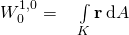 W_0^{1,0} = \quad \int\limits_K \textbf r \, \mathrm d A